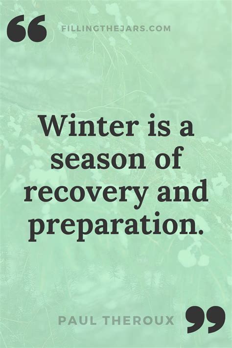 Paul Theroux “Winter is a season of recovery and preparation.” Get cozy and enjoy these ...