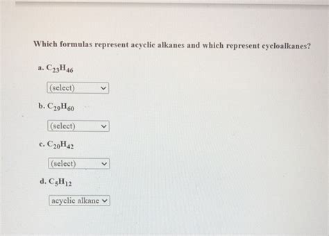 Solved Which formulas represent acyclic alkanes and which | Chegg.com