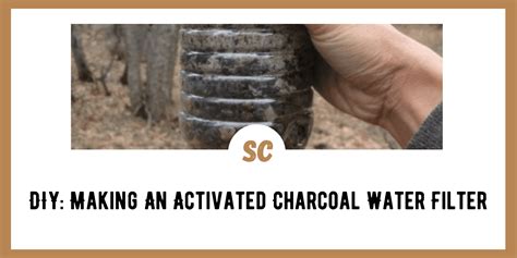 DIY: Making An Activated Charcoal Water Filter - Survival Cache