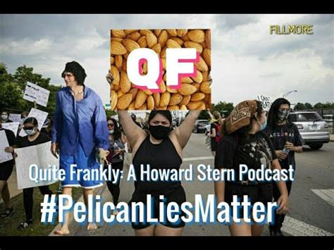 Quite Frankly: A Howard Stern Podcast "#PelicanLiesMatter" ep. 26 - YouTube