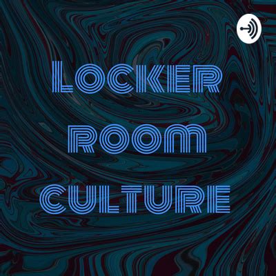 Locker room culture • A podcast on Spotify for Podcasters