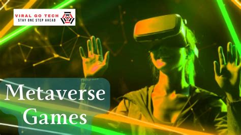 The Potential Of Metaverse Games: A Comprehensive Guide - Viral Go Tech