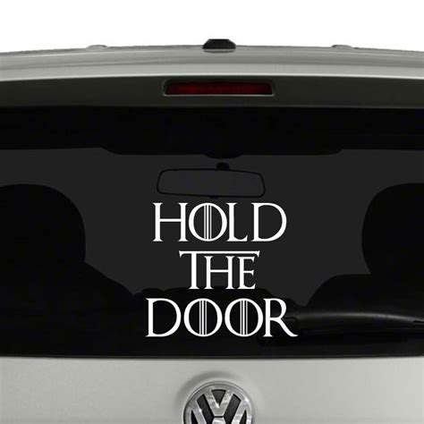 Hold the Door Game of Thrones Inspired GOT Hudor Vinyl Decal Sticker Car Window