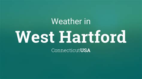 Weather for West Hartford, Connecticut, USA