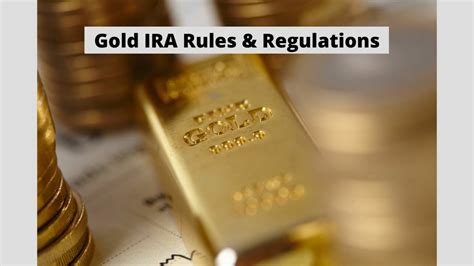 Gold IRA Rules and Regulations | Put Gold in Your IRA 2024