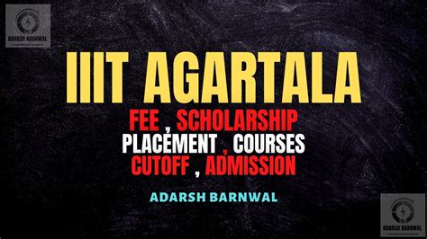 IIIT Agartala : Cutoff , Placement , Fees , Admission , Courses , Ranking 2025-2026 - Adarsh Barnwal