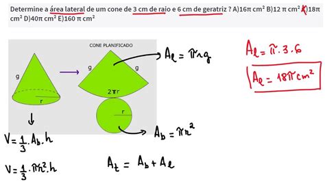 Determine a área lateral de um cone de 3 cm de raio e 6 cm de geratriz ? A)16π cm² B)12 π cm² C ...