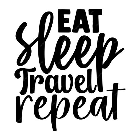 Premium Vector | Eat sleep travel repeat motivational typography t-shirt design