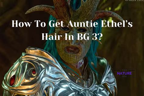 How To Get Auntie Ethel Hair In BG3? - The Nature Hero