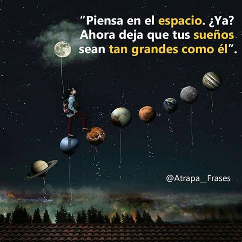 es inutil Fuera Imperio Inca frases sobre el espacio y el universo estafa Decano móvil