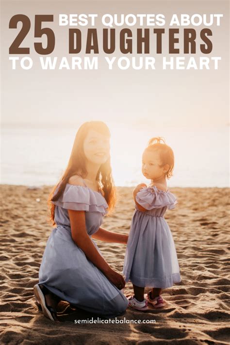 25 Best Quotes About Daughters To Warm Your Heart - Semi-Delicate Balance