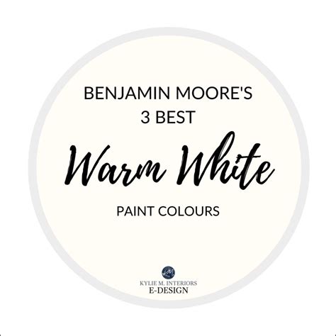 Benjamin Moore 3 best top warm white paint colours for walls, trims, cabinets. Kylie M Interiors ...