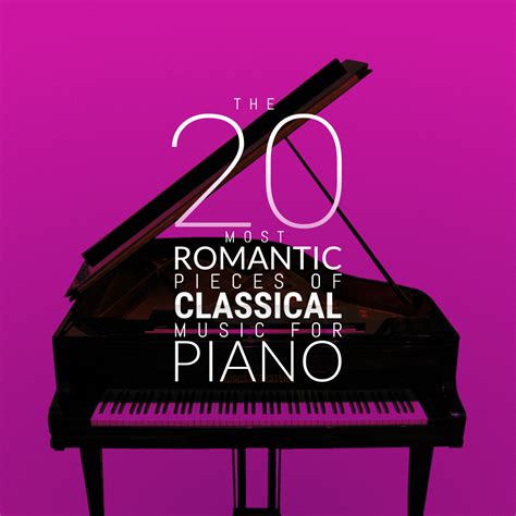 The 20 Most Romantic Pieces of Classical Music for Piano – Oclassica