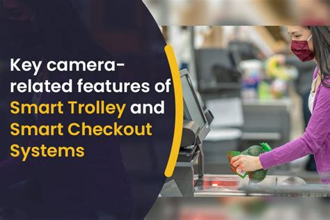 Key camera-related features of smart trolley and smart checkout systems - e-con Systems