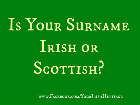 Is your surname Irish or Scottish? Curious to find out?