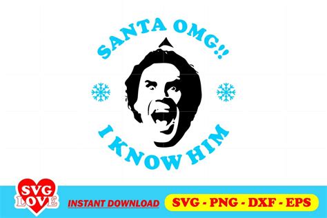 Santa OMG I Know Him SVG Buddy Elf SVG - Gravectory