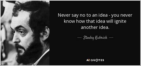 TOP 25 QUOTES BY STANLEY KUBRICK (of 118) | A-Z Quotes