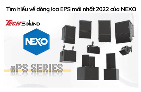 Tìm hiểu về dòng loa EPS mới nhất 2022 của Nexo