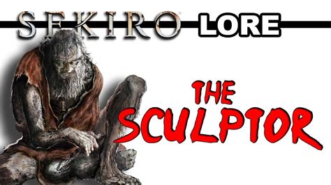 Sekiro Lore - The Sculptor - YouTube