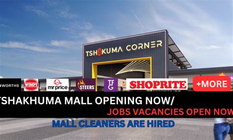 TSHAKHUMA MALL OPENING NOW/JOBS VACANCIES OPEN NOW - onlineinc