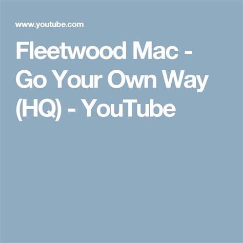 Fleetwood Mac - Go Your Own Way (HQ) - YouTube | Fleetwood mac ...