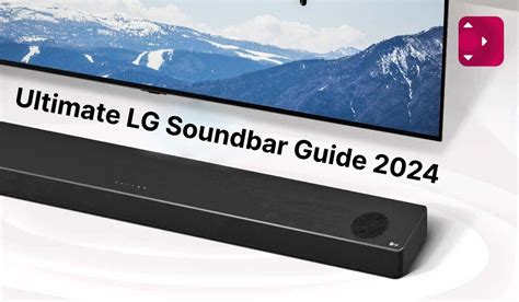 Ultimate LG Soundbar Guide 2024 | Best Models | Tips & Tricks