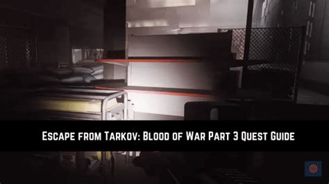 Escape From Tarkov: Blood Of War Part 3 Quest Guide - Gameinstants