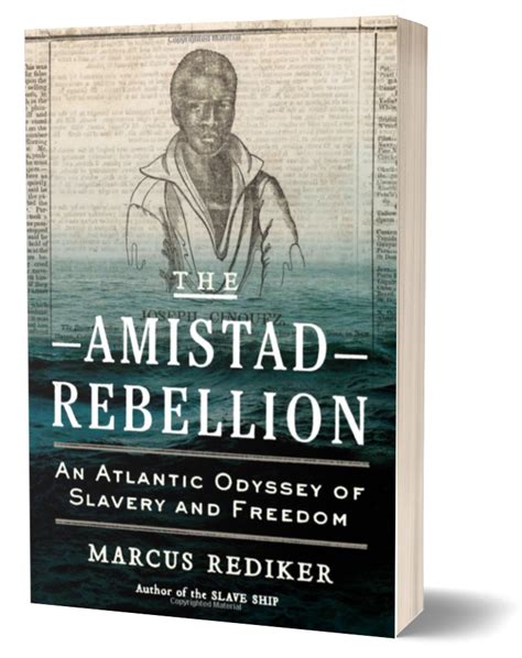 The Amistad Rebellion – Marcus Rediker