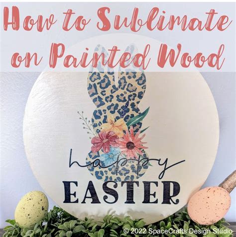 an easter sign with the words how to sublimate on painted wood in front ...