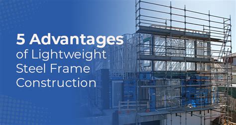 5 Advantages of Lightweight Steel Frame Construction