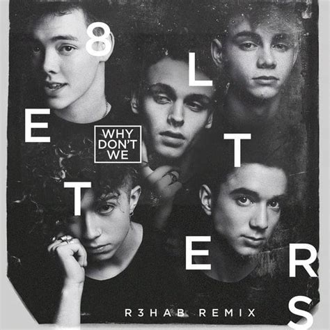 Why Don't We – 8 Letters (R3HAB Remix) Lyrics | Genius Lyrics