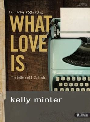 What Love Is, Bible Study Book: Kelly Minter: 9781430031550 - Christianbook.com