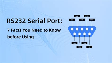 RS232 Serial Port: 7 Facts You Need to Know before Using