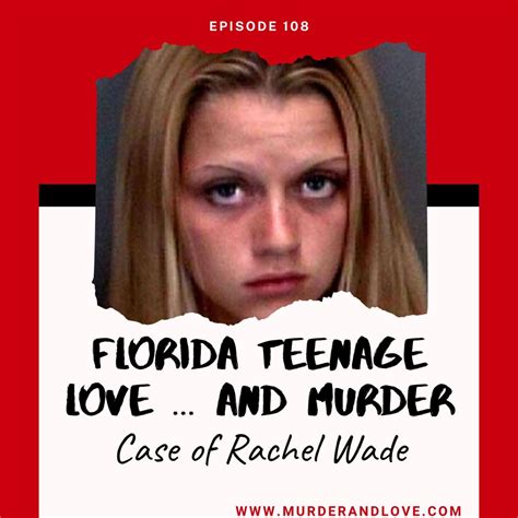 Florida Teenage Love … and Murder - Rachel Wade - Love and Murder Podcast