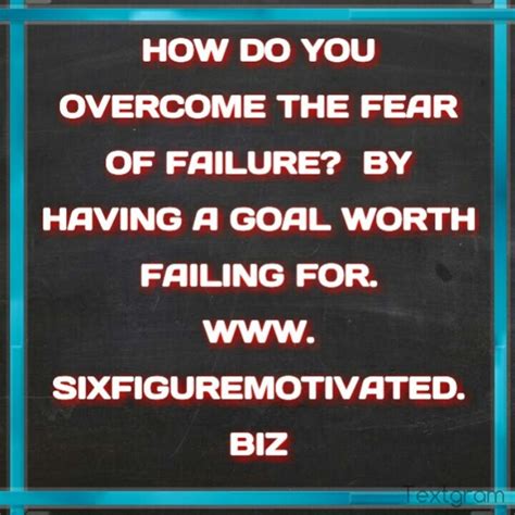 Overcoming Fear Of Failure Quotes. QuotesGram