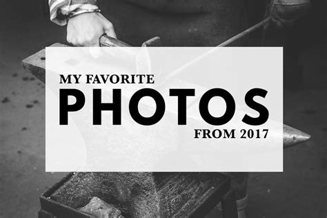 My Favorite Photos From 2017 | The Creative Photographer