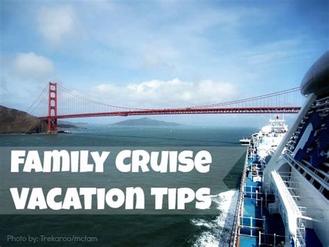 Cruise Vacation Tips: Must-Dos to Make your Cruise Unforgettable - Trekaroo Family Travel Blog