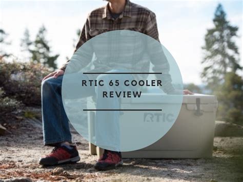 RTIC 65 Cooler Review: Worth It Or Not? (Updated-2024)