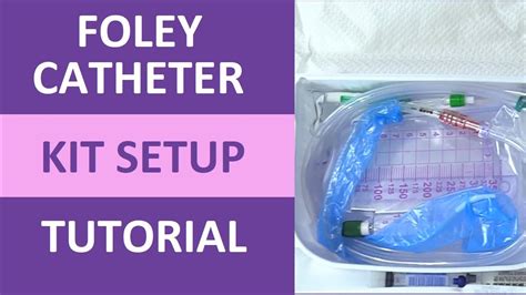 Foley Catheter Kit Setup: Bard Urinary Catheter Kit Contents Explained - YouTube