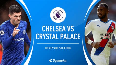 Chelsea v Crystal Palace prediction, team news, stats | Premier League