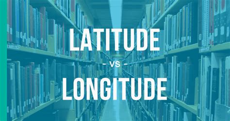 Latitude vs. Longitude – How to Use Each Correctly - EnhanceMyWriting.com