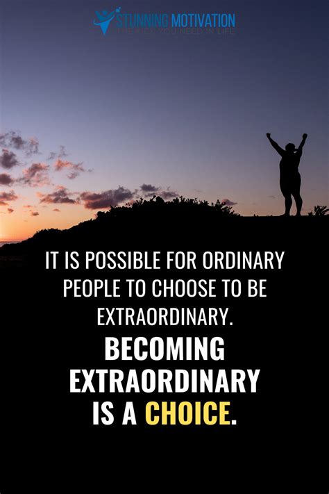 Becoming extraordinary is a choice! | Extraordinary quotes, True quotes, Love me quotes