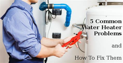 5 Common Hot Water Heater Problems and How to Solve Them