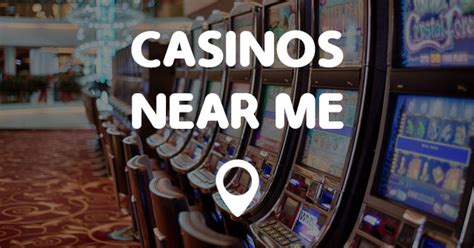 CASINOS NEAR ME - Find Casinos Near Me Locations Quick and Easy!