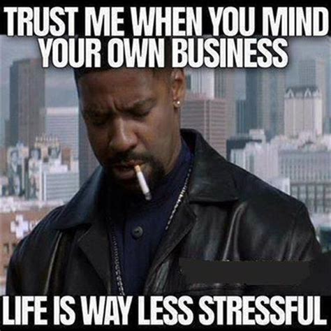 The Best 29 Quotes Funny Mind Your Own Business Meme - artquietly