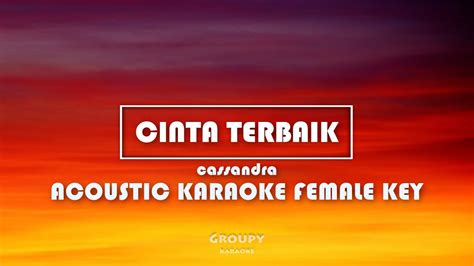 CINTA TERBAIK - CASSANDRA - AKUSTIK KARAOKE FEMALE KEY - YouTube