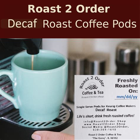 Decaf Coffee Pods : Roast 2 Order Coffee & Tea