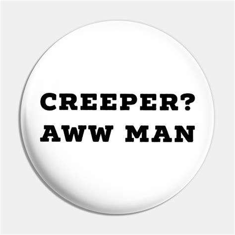 Funny Creeper Aw Man Meme Aww Man - Creeper Aw Man - Pin | TeePublic