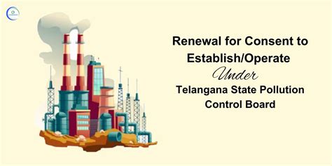 Renewal for Consent to Establish/Operate under Telangana State ...