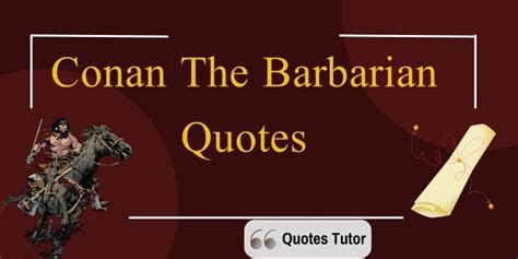 Conan The Barbarian Quotes - Epic Quotes From The Iconic Character - Quotes Tutor